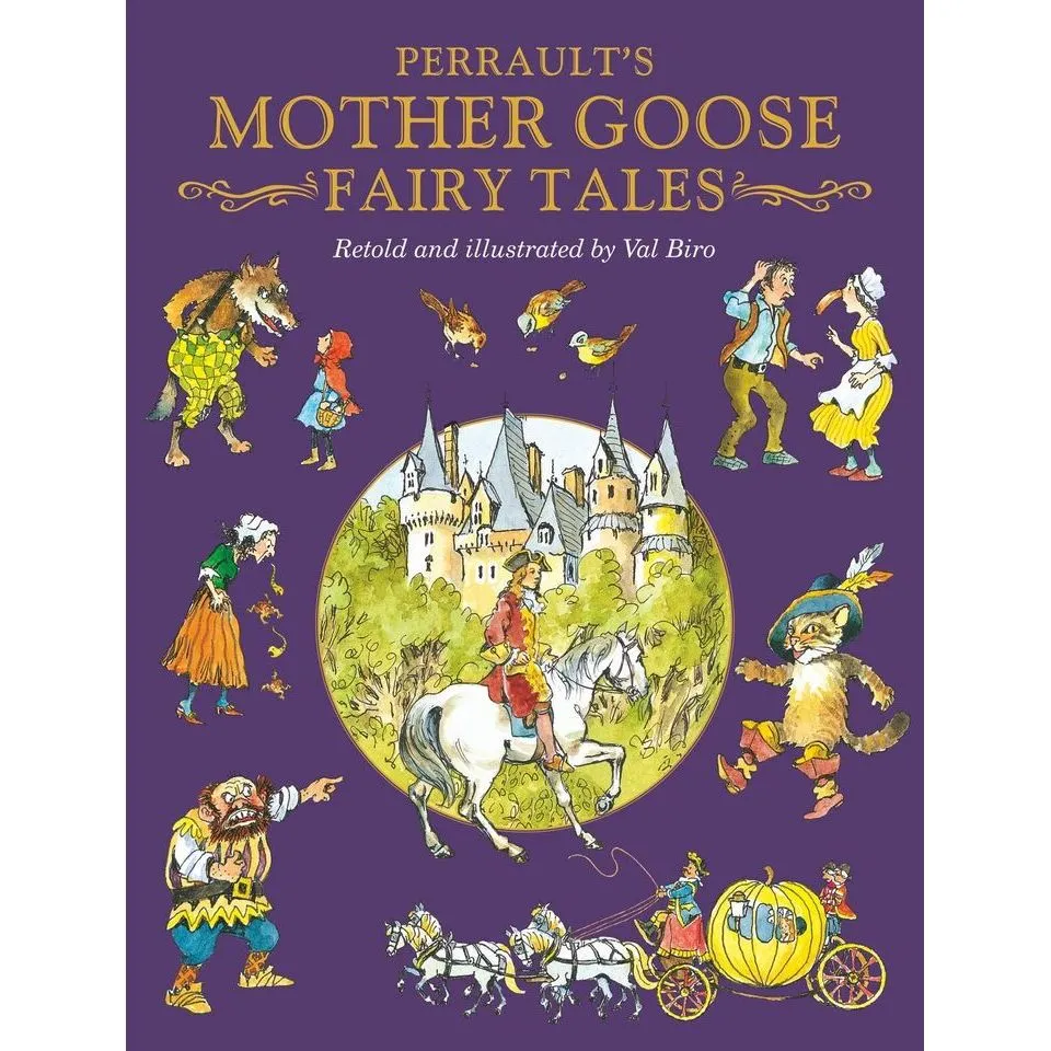 Charles Perrault's Mother Goose Fairy Tales (Fairy Tale Treasuries) Retold By Val Biro