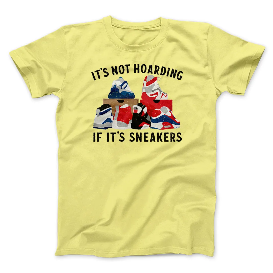 It's Not Hoarding If It's Sneakers Funny Men/Unisex T-Shirt